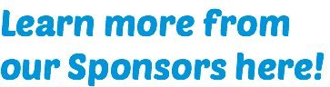 Learn more from our Sponsors here!
