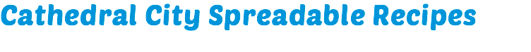 Cathedral City Spreadable Recipes