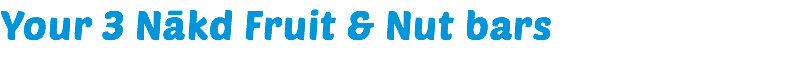 Your 3 Nākd Fruit & Nut bars