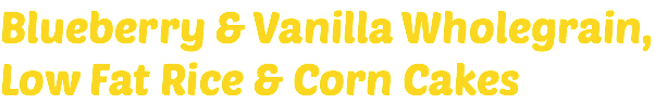 Blueberry & Vanilla Wholegrain, Low Fat Rice & Corn Cakes