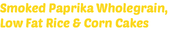 Smoked Paprika Wholegrain, Low Fat Rice & Corn Cakes